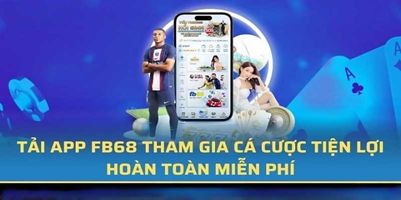 Lý do nên tải app FB68 là như thế nào?