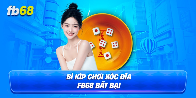 Bí kíp chơi xóc đĩa FB68 bất bại